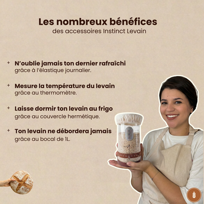 Avantages des accessoires Instinct Levain : bocal 1L, thermomètre, couvercle hermétique et élastique de suivi.